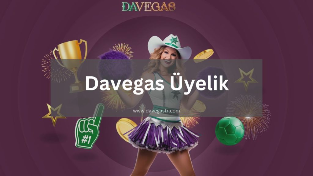 Davegas Üyelik